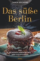 Das süße Berlin - Tanja Dückers