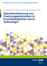 Operationalisierung von Ersetzungspotentialen in Erwerbstätigkeiten durch Technologie - Michael Tiemann, Anna Lewalder, Felix Lukowski