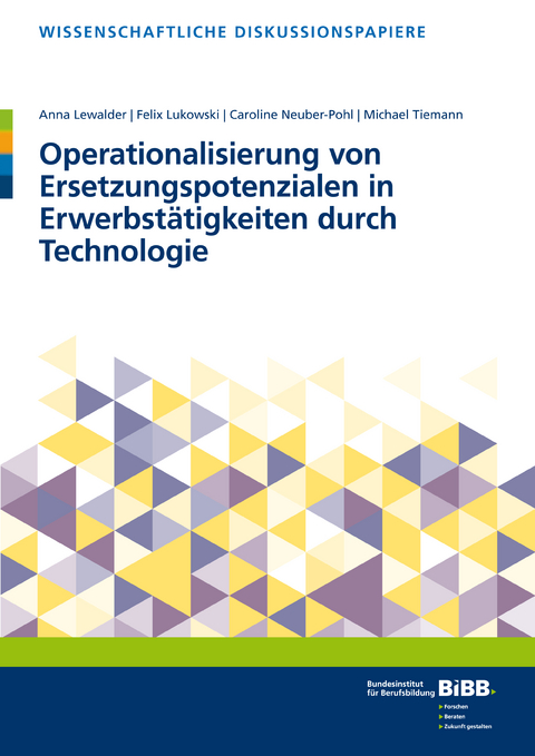 Operationalisierung von Ersetzungspotentialen in Erwerbstätigkeiten durch Technologie - Michael Tiemann, Anna Lewalder, Felix Lukowski