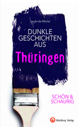 SCHÖN & SCHAURIG - Dunkle Geschichten aus Thüringen - Sieglinde Mörtel