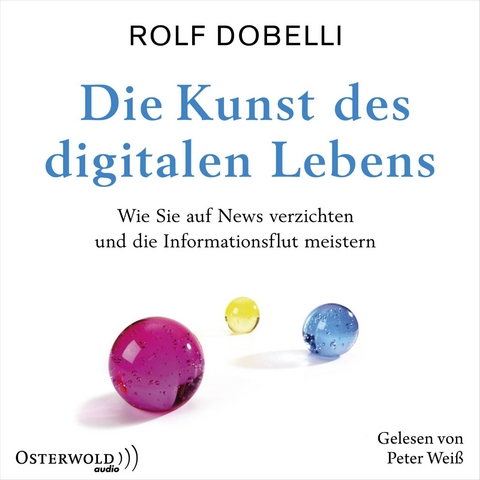 Die Kunst des digitalen Lebens - Rolf Dobelli