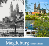 Magdeburg - gestern und heute - Jürgen Haase