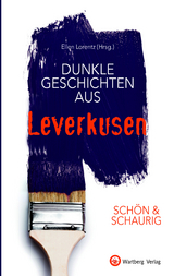 SCHÖN & SCHAURIG - Dunkle Geschichten aus Leverkusen - 