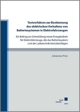 Testverfahren zur Bestimmung des elektrischen Verhaltens von Batteriesystemen in Elektrofahrzeugen - Johannes Prior