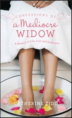 Confessions of a Mediocre Widow -  Tidd Catherine Tidd