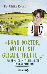 »Frau Doktor, wo ich Sie gerade treffe...« - Ulrike Koock