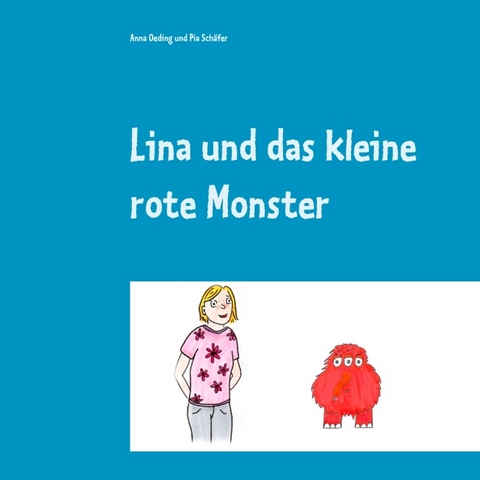 Lina und das kleine rote Monster - Anna Oeding, Pia Schäfer