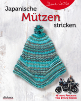 Japanische Mützen stricken. 48 neue Projekte vom Strick-Sensei - Bernd Kestler