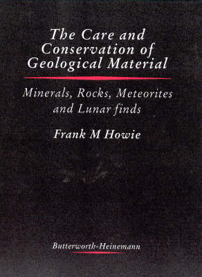 Care and Conservation of Geological Material -  Frank Howie