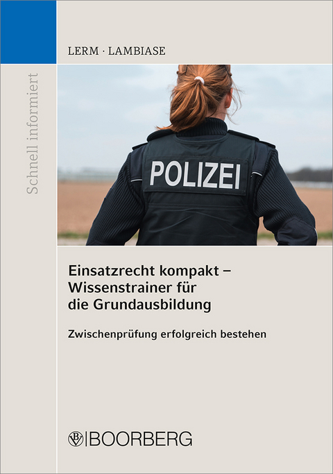 Einsatzrecht kompakt - Wissenstrainer für die Grundausbildung - Patrick Lerm, Dominik Lambiase