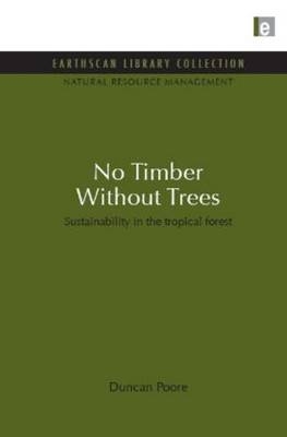 No Timber Without Trees -  Duncan Poore