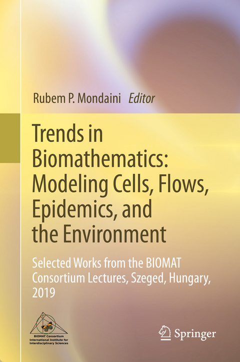 Trends in Biomathematics: Modeling Cells, Flows, Epidemics, and the Environment - 