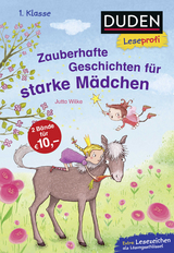 Duden Leseprofi – Zauberhafte Geschichten für starke Mädchen, 1. Klasse - Jutta Wilke