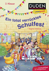 Duden Leseprofi – Ein total verrücktes Schulfest, 2. Klasse - Dagmar Chidolue