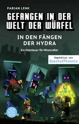 Gefangen in der Welt der Würfel. In den Fängen der Hydra. Ein Abenteuer für Minecrafter - Fabian Lenk