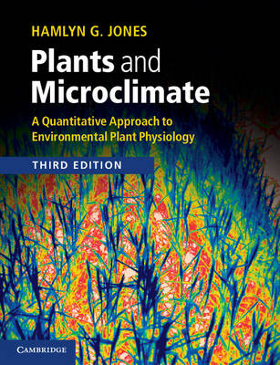 Plants and Microclimate -  Hamlyn G. Jones