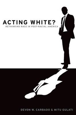 Acting White? -  Devon W. Carbado,  Mitu Gulati