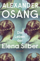 Die Leben der Elena Silber - Alexander Osang