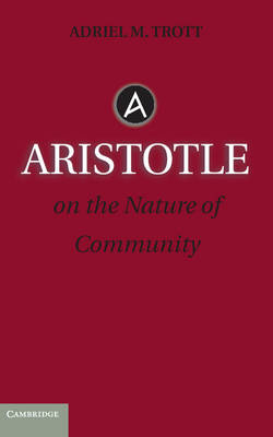 Aristotle on the Nature of Community -  Adriel M. Trott