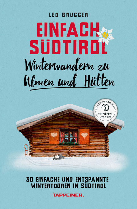 Einfach Südtirol: Winterwandern zu Almen und Hütten - Leo Brugger