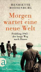 Morgen wartet eine neue Welt - Henriette Roosenburg