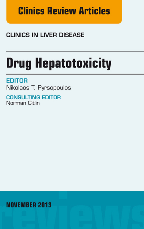 Drug Hepatotoxicity, An Issue of Clinics in Liver Disease -  Nicholaos Pyrsopoulos