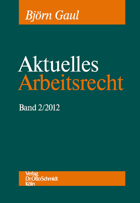 Aktuelles Arbeitsrecht, Band 2/2012 - 