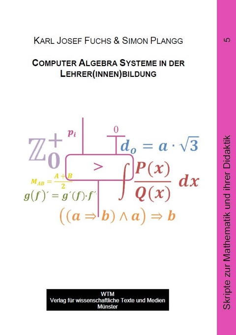 Computer Algebra Systeme in der Lehrer(innen)bildung - Karl Josef Fuchs, Simon Plangg