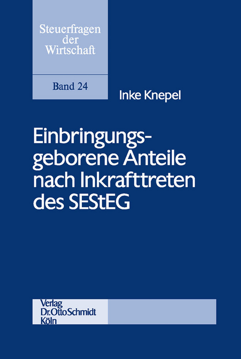 Einbringungsgeborene Anteile nach Inkrafttreten des SEStEG -  Inke Knepel