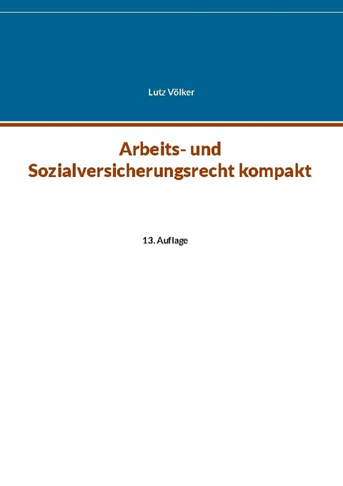 Arbeits- und Sozialversicherungsrecht kompakt - Lutz Völker