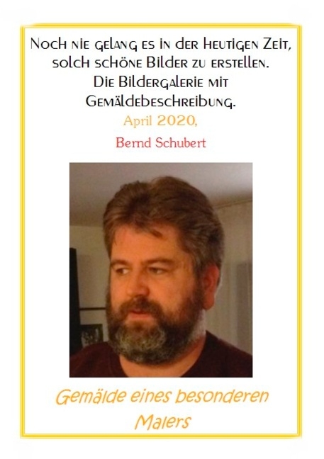 Gemälde eines besonderen Malers - Bernd Schubert