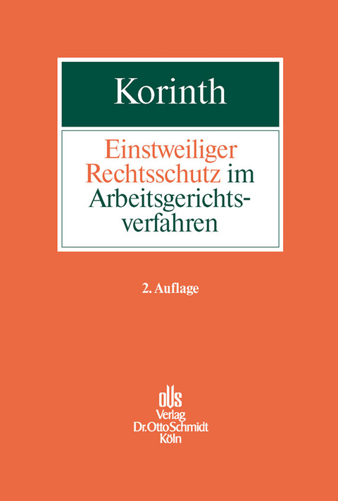 Einstweiliger Rechtsschutz im Arbeitsgerichtsverfahren -  Michael H. Korinth