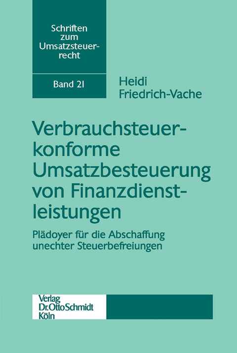 Verbrauchsteuerkonforme Umsatzbesteuerung von Finanzdienstleistungen -  Heidi Friedrich-Vache,  UmsatzsteuerForum