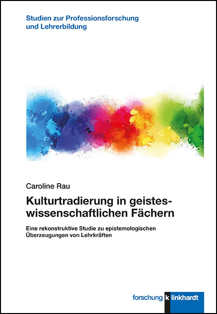 Kulturtradierung in geisteswissenschaftlichen Fächern - Caroline Rau