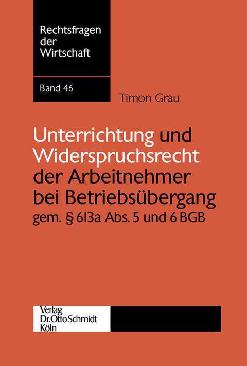 Unterrichtung und Widerspruchsrecht der Arbeitnehmer bei Betriebsübergang gem. § 613a Abs. 5 und 6 BGB -  Timon Grau