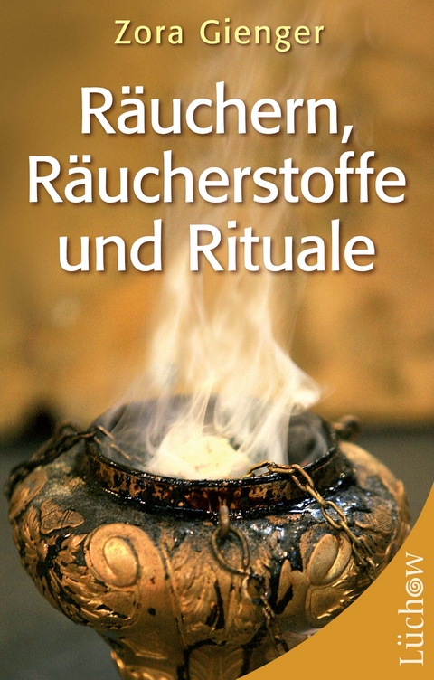 Räuchern, Räucherstoffe und Rituale - Zora Gienger