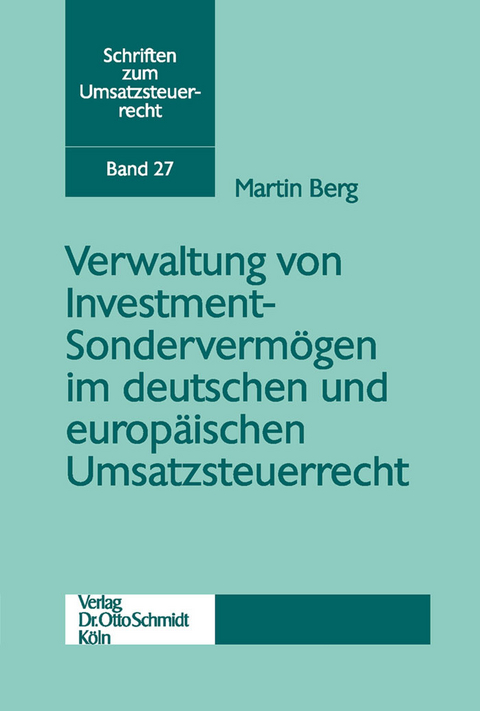 Verwaltung von Investment-Sondervermögen im deutschen und europäischen Umsatzsteuerrecht -  Martin Berg