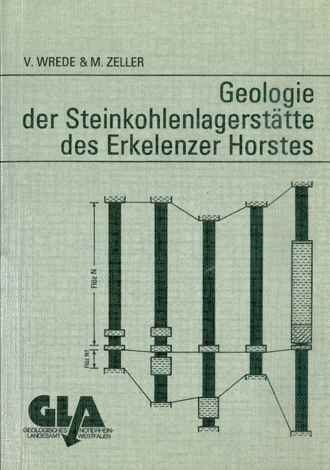 Geologie der Steinkohlenlagerstätte des Erkelenzer Horstes - Volker Wrede, Matthias Zeller