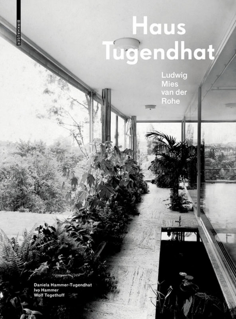 Haus Tugendhat. Ludwig Mies van der Rohe - Daniela Hammer-Tugendhat, Ivo Hammer, Wolf Tegethoff