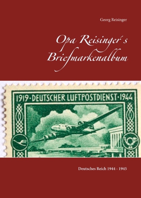 Opa Reisinger´s Briefmarkenalbum - Georg Reisinger