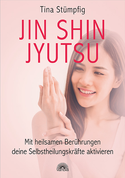 Jin Shin Jyutsu – Mit heilsamen Berührungen deine Selbstheilungskräfte aktivieren - Tina Stümpfig