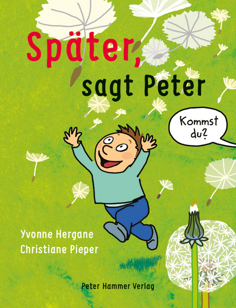 Später, sagt Peter - Yvonne Hergane