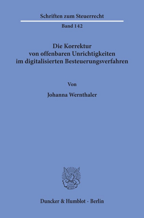 Die Korrektur von offenbaren Unrichtigkeiten im digitalisierten Besteuerungsverfahren. - Johanna Wernthaler