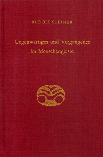 Gegenwärtiges und Vergangenes im Menschengeiste - Rudolf Steiner