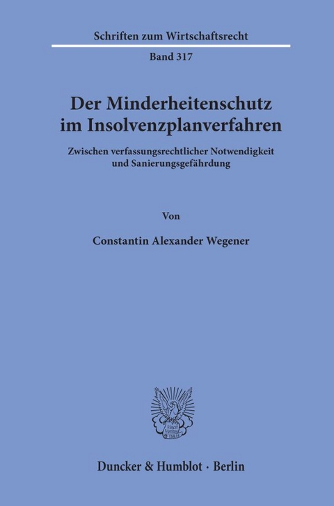 Der Minderheitenschutz im Insolvenzplanverfahren. - Constantin Alexander Wegener