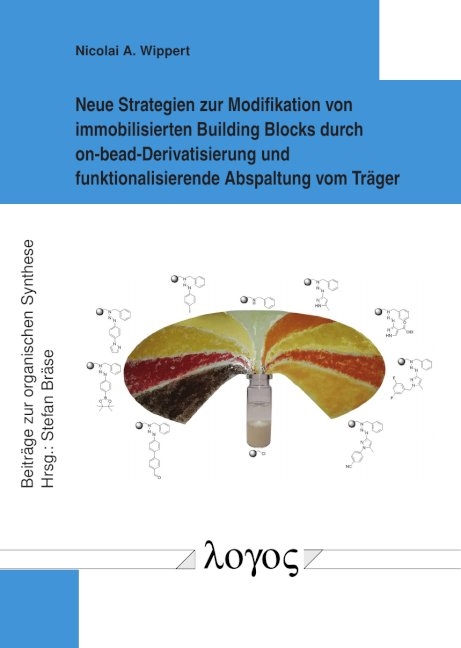 Neue Strategien zur Modifikation von immobilisierten Building Blocks durch on-bead-Derivatisierung und funktionalisierende Abspaltung vom Träger - Nicolai A. Wippert