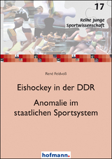 Eishockey in der DDR - Anomalie im staatlichen Sportsystem - René Feldvoß