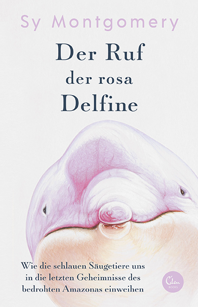 Der Ruf der rosa Delfine - Sy Montgomery