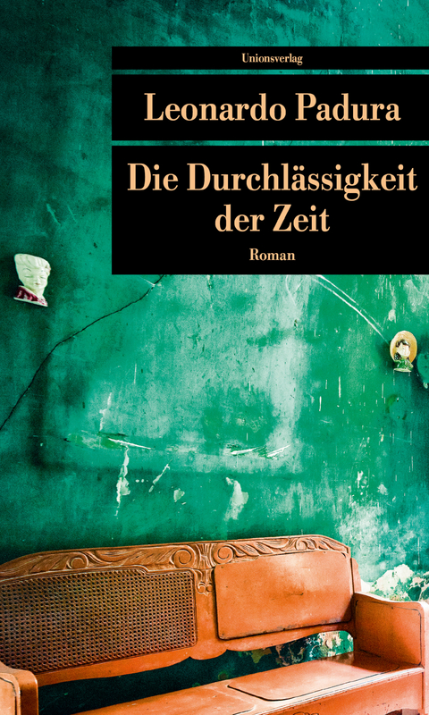 Die Durchlässigkeit der Zeit - Leonardo Padura