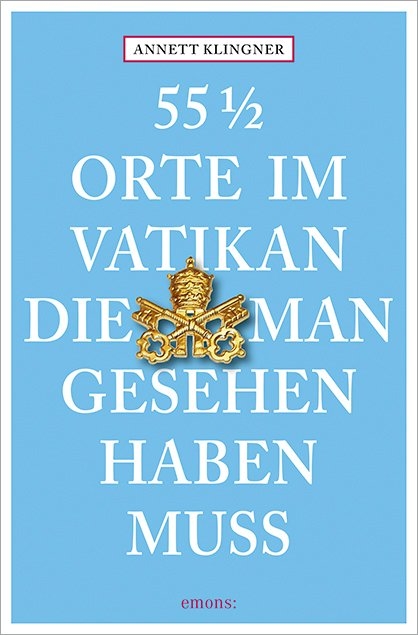 55 1/2 Orte im Vatikan, die man gesehen haben muss - Annett Klingner